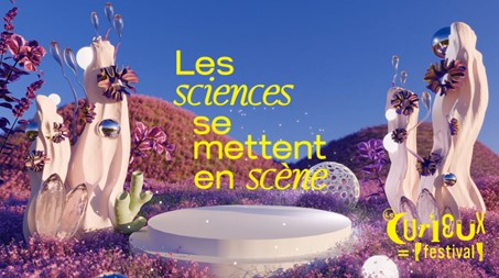 Sciences sur scène au Curieux Festival en avril à Strasbourg